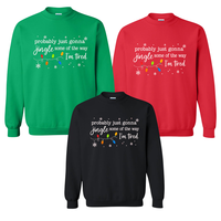 Christmas Jingle Song Sweatshirt, Probably Just Gonna Jingle Some Of The Way I'm Tired Christmas tShirt,Funny Holiday Shirt,Xmas Long Sleeve